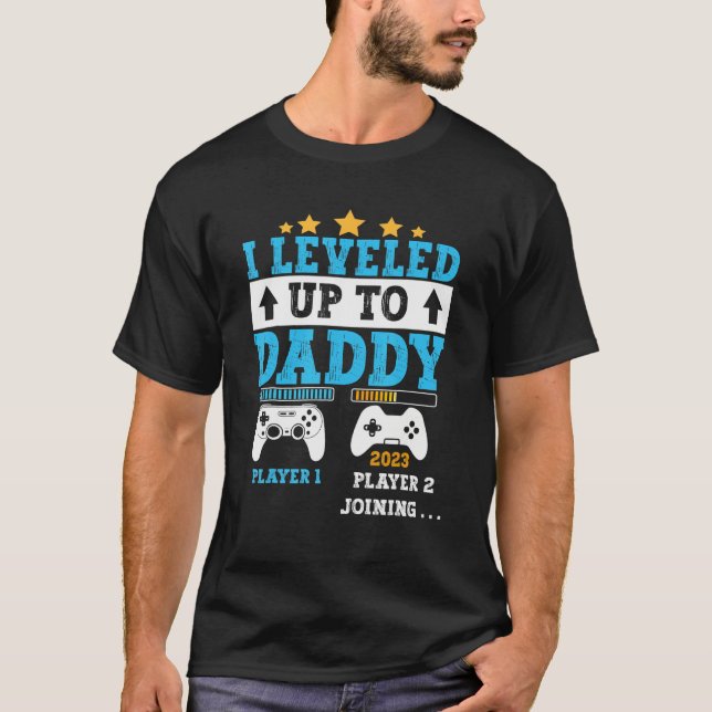 I Leveled Up To Daddy 2023  Soon To Be Dad 2023 T-Shirt (Front)