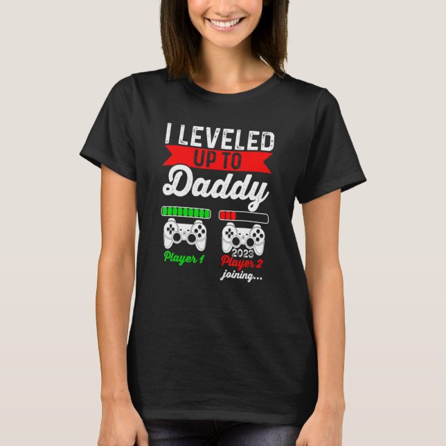 I Leveled Up To Daddy 2023  Soon To Be Daddy 2023 T-Shirt (Front)