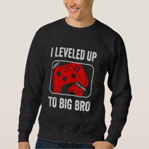 I Levelled Up To Big Bro Gamer New Big Brother New Sweatshirt