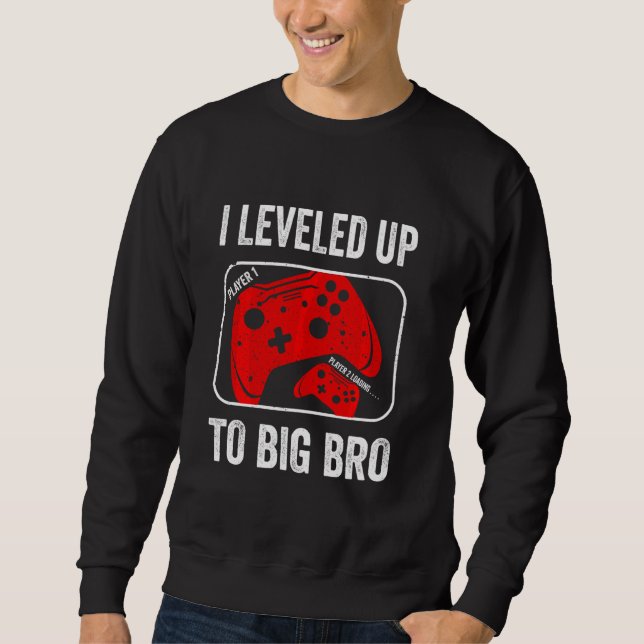I Levelled Up To Big Bro Gamer New Big Brother New Sweatshirt (Front)