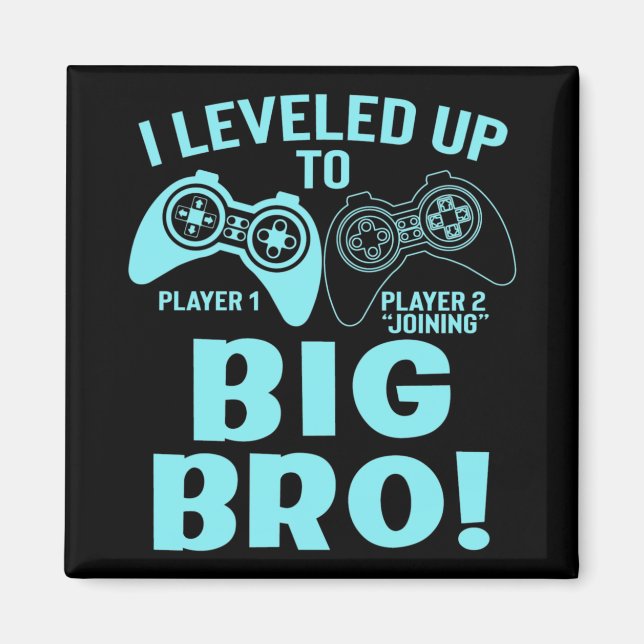 I Levelled Up To Big Bro Magnet (Front)