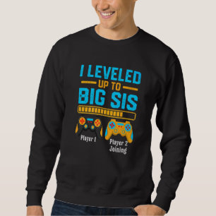 I Levelled Up To Big Sis Gamer New Brother  Baby B Sweatshirt