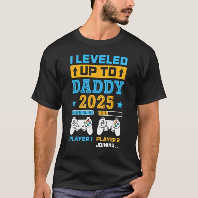 I Levelled Up To Daddy 2025 Soon To Be Dad Fathers T-Shirt (Front)