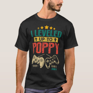 I Levelled Up To Poppy 2023 Gamer Promoted to Popp T-Shirt