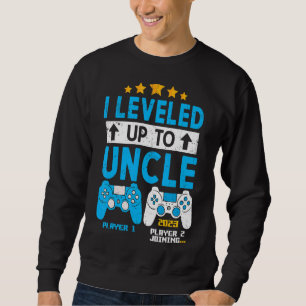 I Levelled Up To Uncle 2023 Gamer  Soon To Be Uncl Sweatshirt