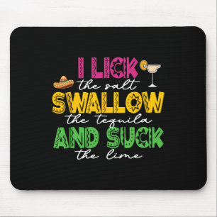 I Lick The Salt Swallow The Tequila Cinco De Mayo Mouse Pad