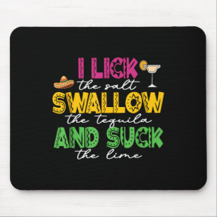 I Lick The Salt Swallow The Tequila Cinco De Mayo Mouse Pad