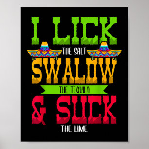 I Lick The Salt Swallow The Tequila Cinco De Mayo Poster