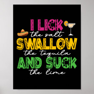 I Lick The Salt Swallow The Tequila Cinco De Mayo Poster
