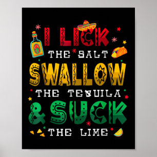 I Lick The Salt Swallow The Tequila Funny Cinco De Poster
