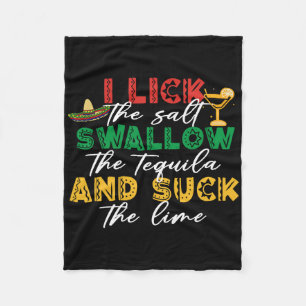 I Lick The Salt Swallow The Tequila Sck The Lime C Fleece Blanket