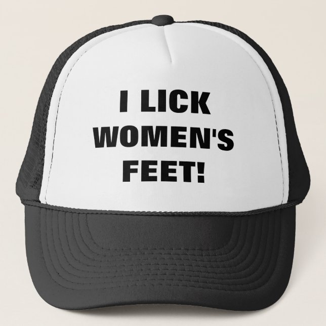 I LICK WOMEN'S FEET! TRUCKER HAT (Front)