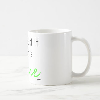 I licked it so it's mine coffee mug