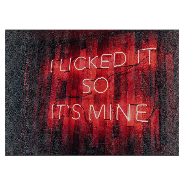 I Licked It So Its Mine Cutting Board (Front)
