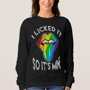 I Licked It So It's Mine Lesbian Pride Month Sweatshirt