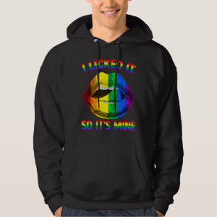 I Licked It So It's Mine Lgbtq Lips Rainbow Lgbt P Hoodie