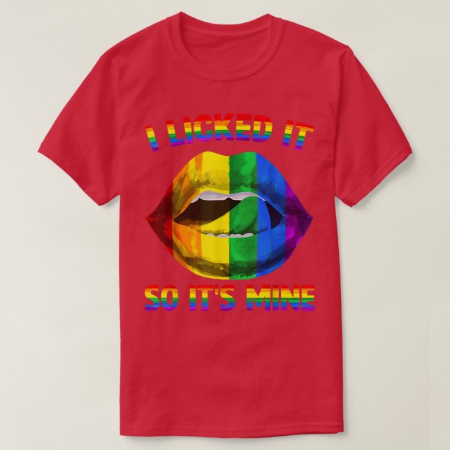 I Licked It So It's Mine LGBTQ Lips Rainbow LGBT P T-Shirt (Design Front)