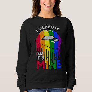 I Licked It So It's Mine Lgbtq Lips Rainbow Lgbt Sweatshirt