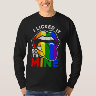 I Licked It So It's Mine  Lgbtq Lips Rainbow Lgbt T-Shirt