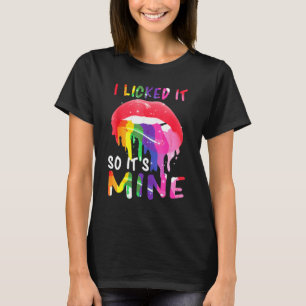 I Licked It So Its Mine Proud Lgbt Community T-Shirt
