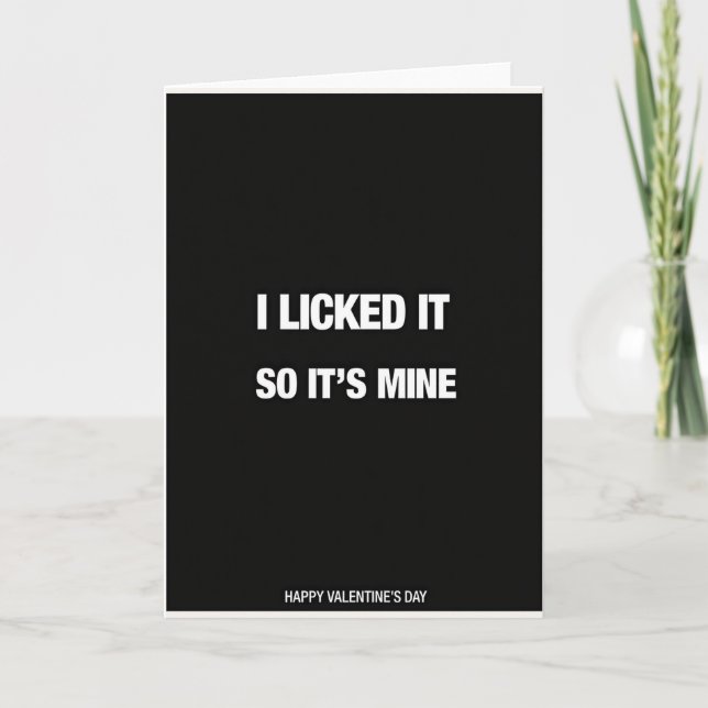 I Licked It So Its Mine Valentine Card (Front)