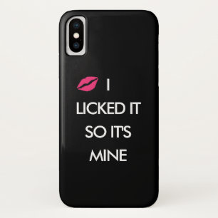 I LICKED IT SO IT'S MINE with a kiss iPhone Case