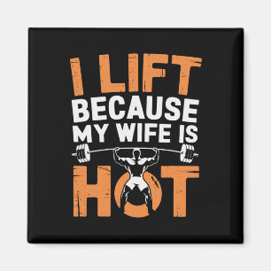 I Lift Because My Wife Is Hot 3 Magnet