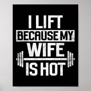 I Lift Because My Wife Is Hot 4 Poster