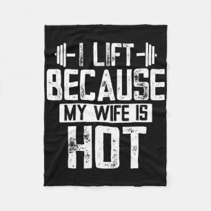 I Lift Because My Wife Is Hot 9 Fleece Blanket