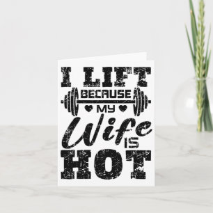 I Lift Because My Wife Is Hot Shirt Funny Fitness Card