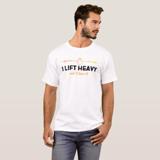 I Lift Heavy And I Know It Gym T-Shirt