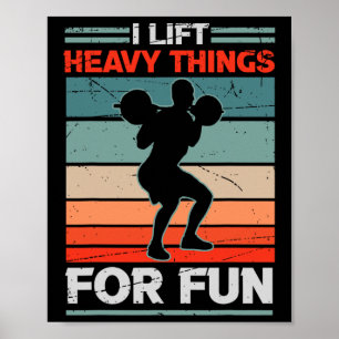 I Lift Heavy Things For Fun Bodybuilding Weightlif Poster
