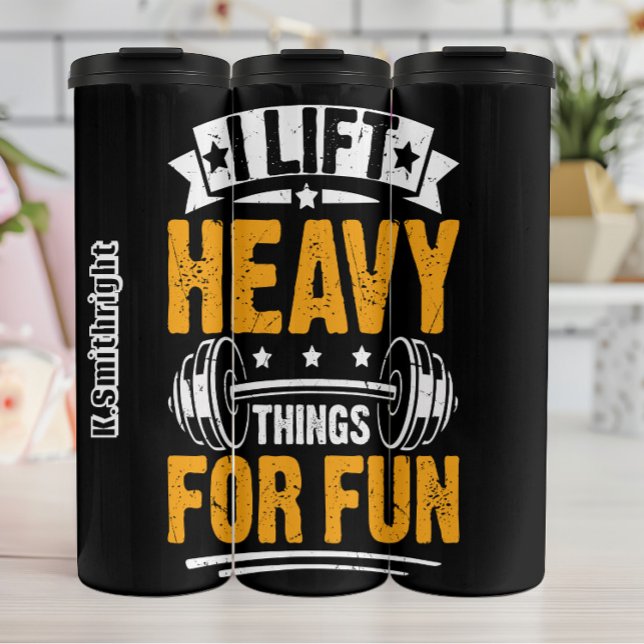  I Lift Heavy Things For Fun Thermal Tumbler (Creator Uploaded)