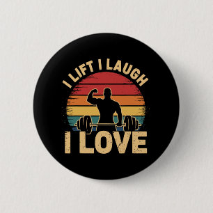 I Lift I Laugh I Love Retro Muscle Gym Wear Weight 6 Cm Round Badge