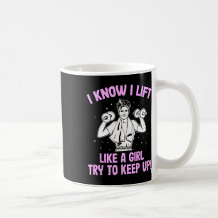 I Lift Like A Girl Weightlifting Woman Coffee Mug