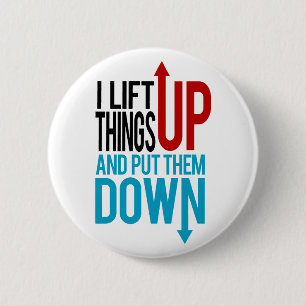 I Lift Things up Funny Gym Rat 6 Cm Round Badge