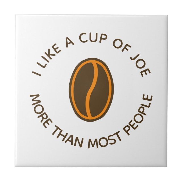 I like a cup of joe more... | Funny Coffee Slogans Tile (Front)