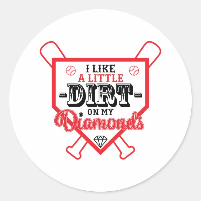 I Like a Little Dirt on My Diamonds Baseball Champ Classic Round Sticker (Front)
