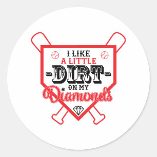 I Like a Little Dirt on My Diamonds Baseball Champ Classic Round Sticker