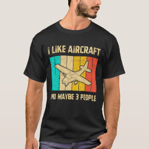 I Like Aircraft And Maybe 3 People Vintage Aircraf T-Shirt
