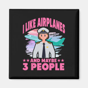 I Like Airplanes And Maybe 3 People Magnet