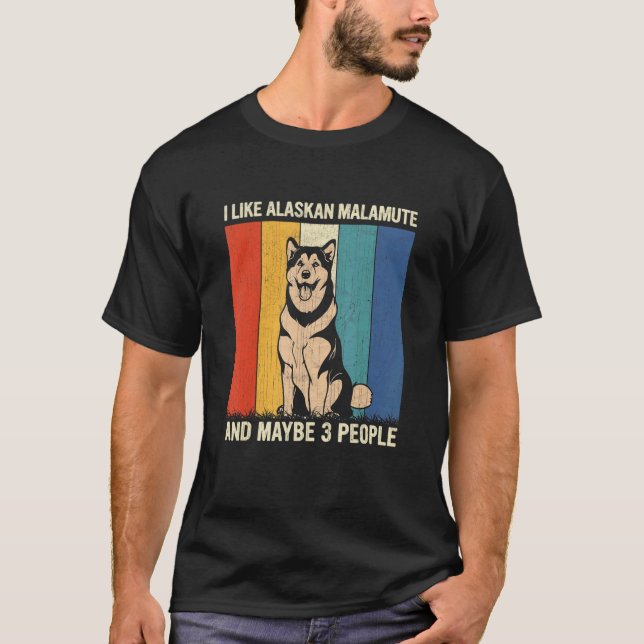 I Like Alaskan Malamute And Maybe 3 People Retro D T-Shirt (Front)