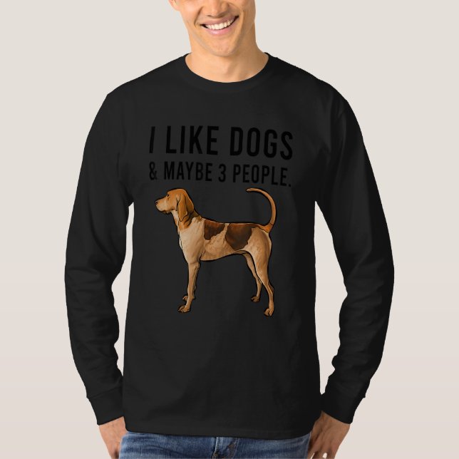 I Like American English Coonhound Dogs And Maybe 3 T-Shirt (Front)