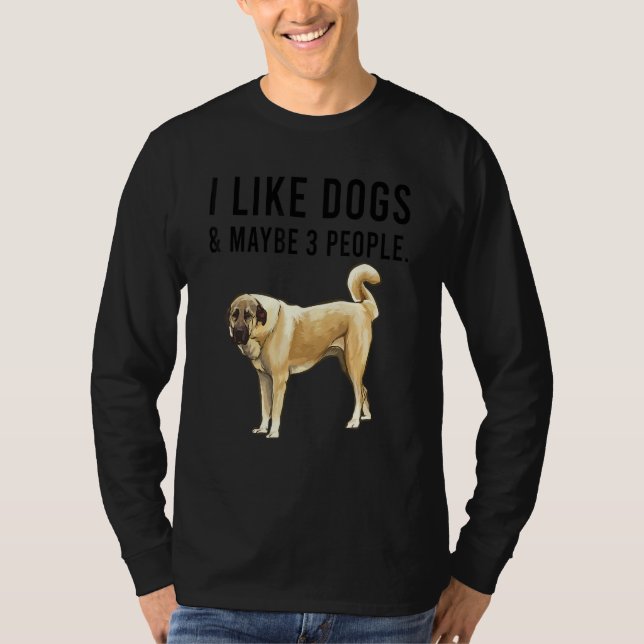 I Like Anatolian Shepherd Dogs And Maybe 3 People T-Shirt (Front)