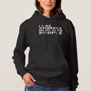 I Like Animals More than I Like People Hoodie