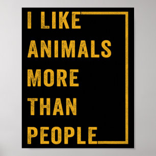 I Like Animals More Than People 1 Poster