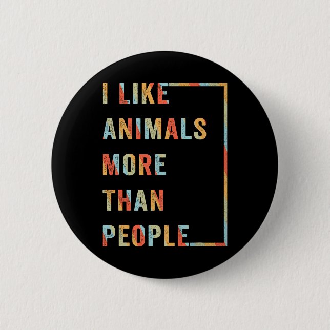 I Like Animals More Than People  6 Cm Round Badge (Front)