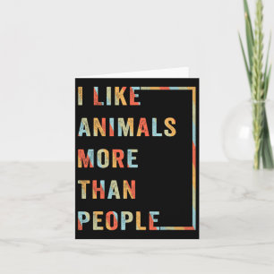I Like Animals More Than People  Card
