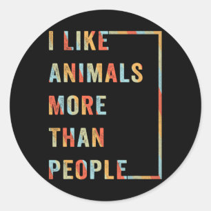 I Like Animals More Than People  Classic Round Sticker