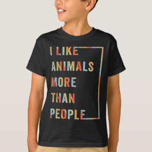 I Like Animals More Than People  T-Shirt